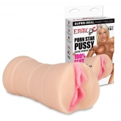 Мастурбатор-вагина PORN STAR PUSSY - Erotic Fantasy - в Рязани купить с доставкой
