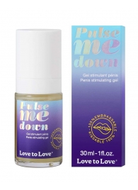 Стимулирующий гель для пениса Pulse Me Down - 30 мл. - Love to Love - купить с доставкой в Рязани