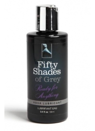 Лубрикант на водной основе Ready for Anything Aqua Lubricant - 100 мл. - Fifty Shades of Grey - купить с доставкой в Рязани